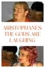 Aristophanes: The Gods Are Laughing