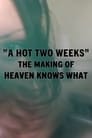 A Hot Two Weeks: The Making of Heaven Knows What