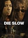 Die Slow