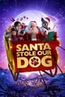 Santa Stole Our Dog: A Merry Doggone Christmas!