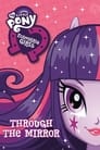 My Little Pony: Equestria Girls - Through The Mirror