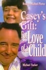 Casey's Gift: For Love of a Child