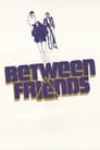 Between Friends