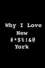 Why I Love New #*$%!&@ York