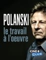 Polanski, le travail à l'oeuvre