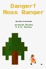 Danger! Moss Ranger