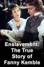 Enslavement: The True Story of Fanny Kemble