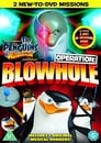 The Penguins of Madagascar: Operation Blowhole