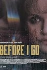 Before I Go