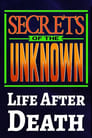 Secrets of the Unknown: Life After Death